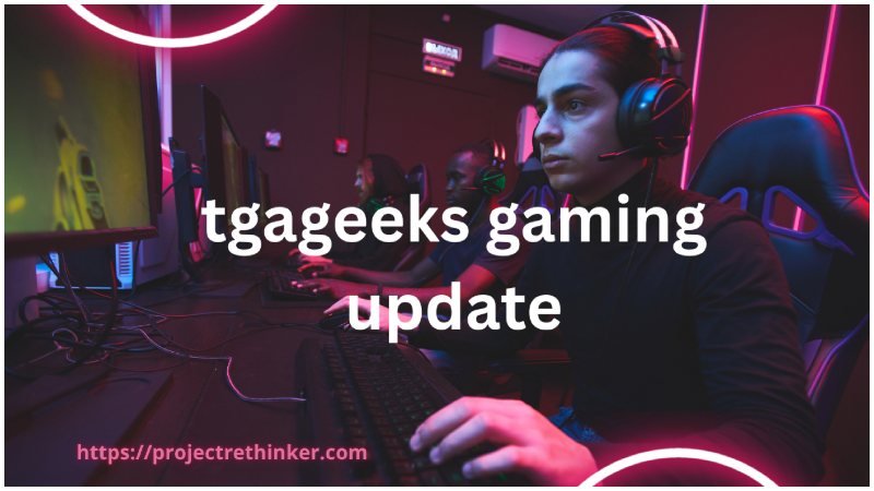gaming updates tgageeks
